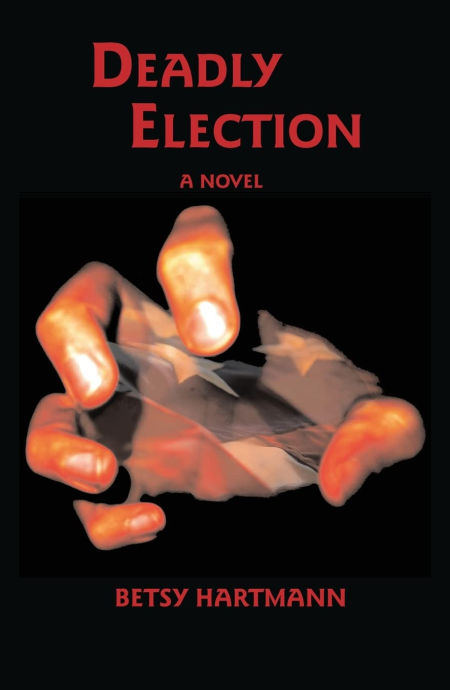 Cover of Deadly Election: sinister hand in a grasping pose with an American flag superimposed